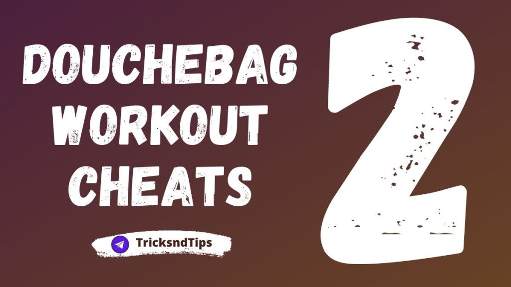 Douchebag Workout 2 Cheats Complete List [100% Working] 2021