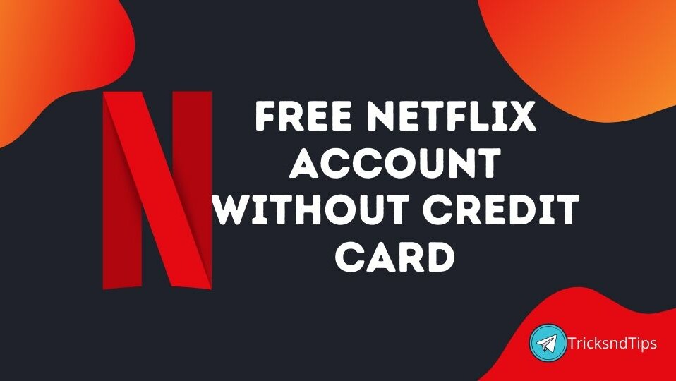 Free Netflix Account Without Credit Card