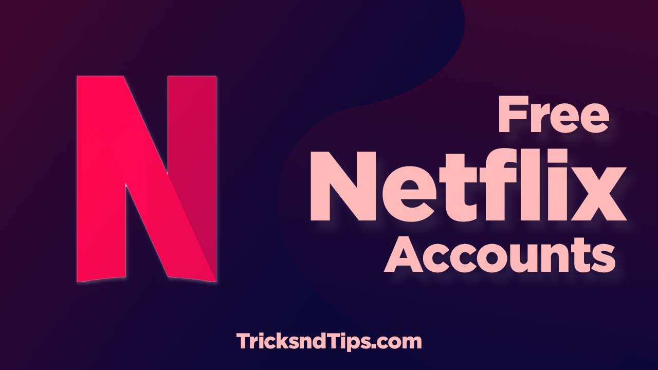 Free Netflix Accounts Emails & Password [ Today’s Working Accounts] 2022
