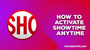 How to activate showtime anytime