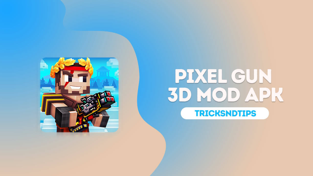 Pixel Gun 3D Mod Apk v22.4.3 (Unlimited Money)