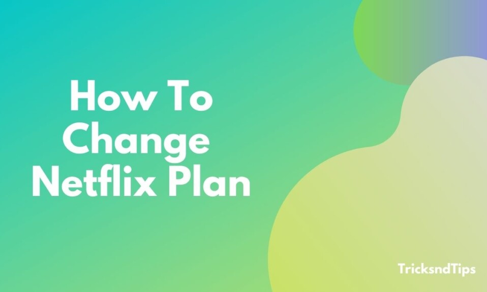 How To Change Netflix Plan
