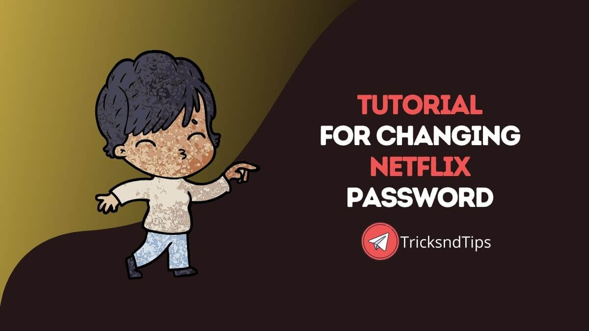 How to Change Netflix Password?