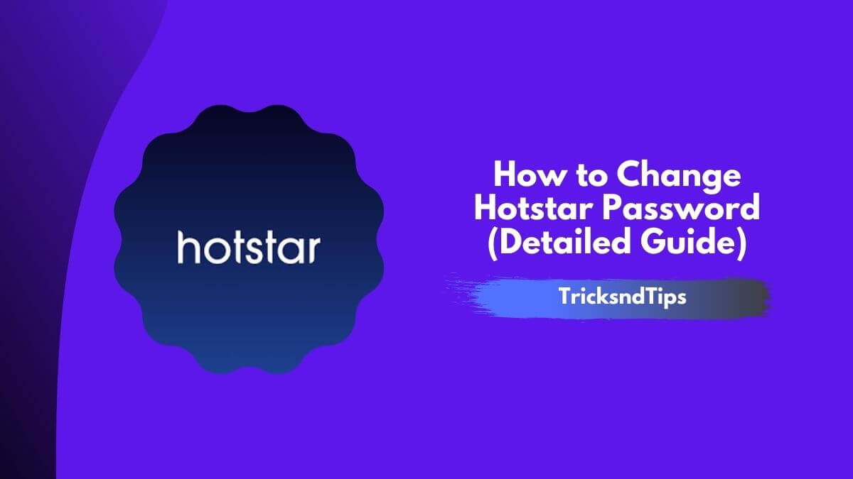 How to Change Hotstar Password (Detailed Guide)