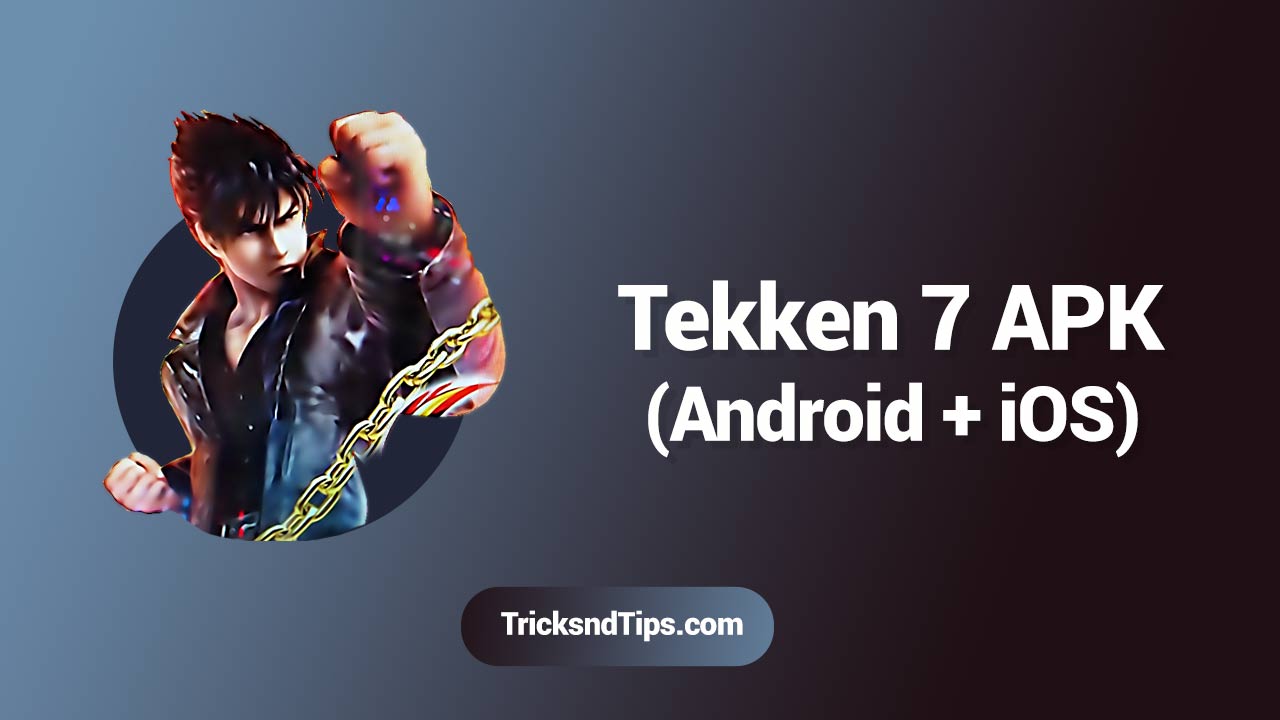 Tekken 7 Apk + Download for Android & IOS [Unlocked]