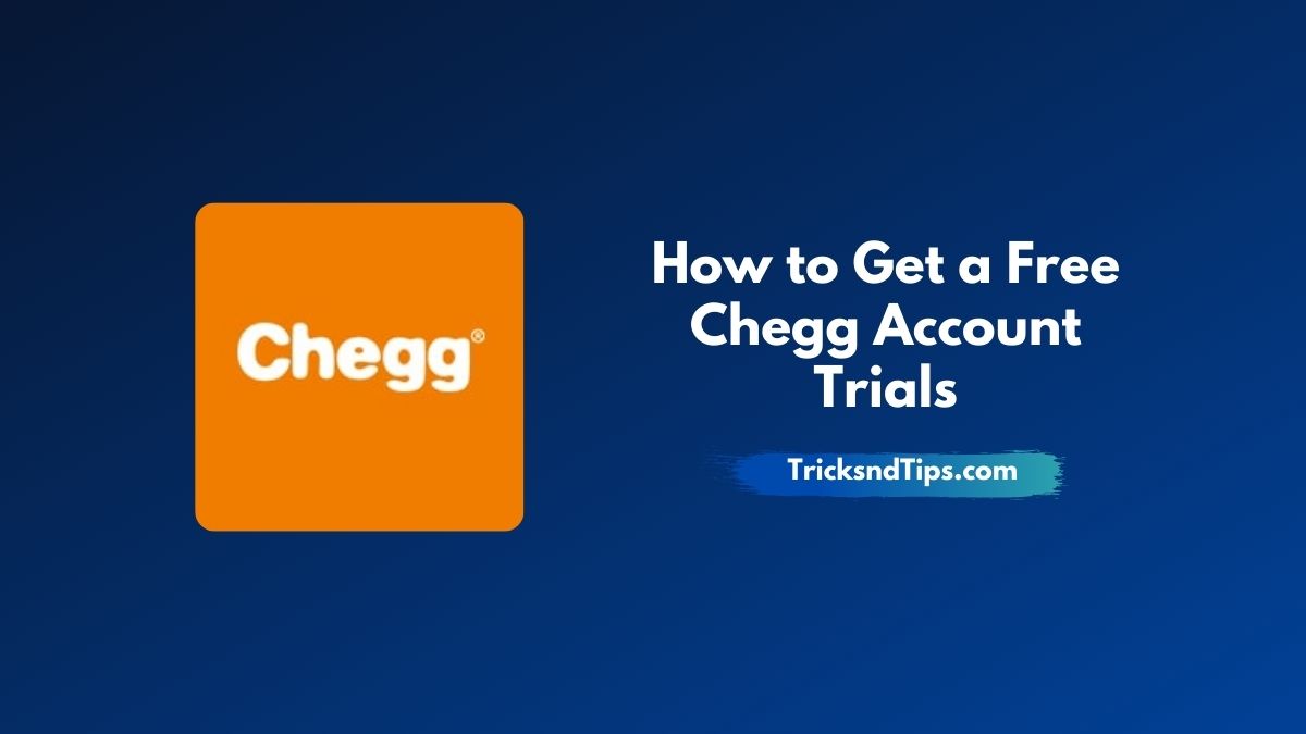 How to Get a Free Chegg Account 2023 Trials: If you are Students