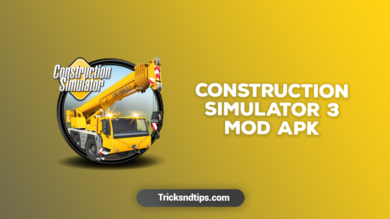 Construction Simulator 3 MOD Apk Download v1.2  (Unlimited Money) 2022