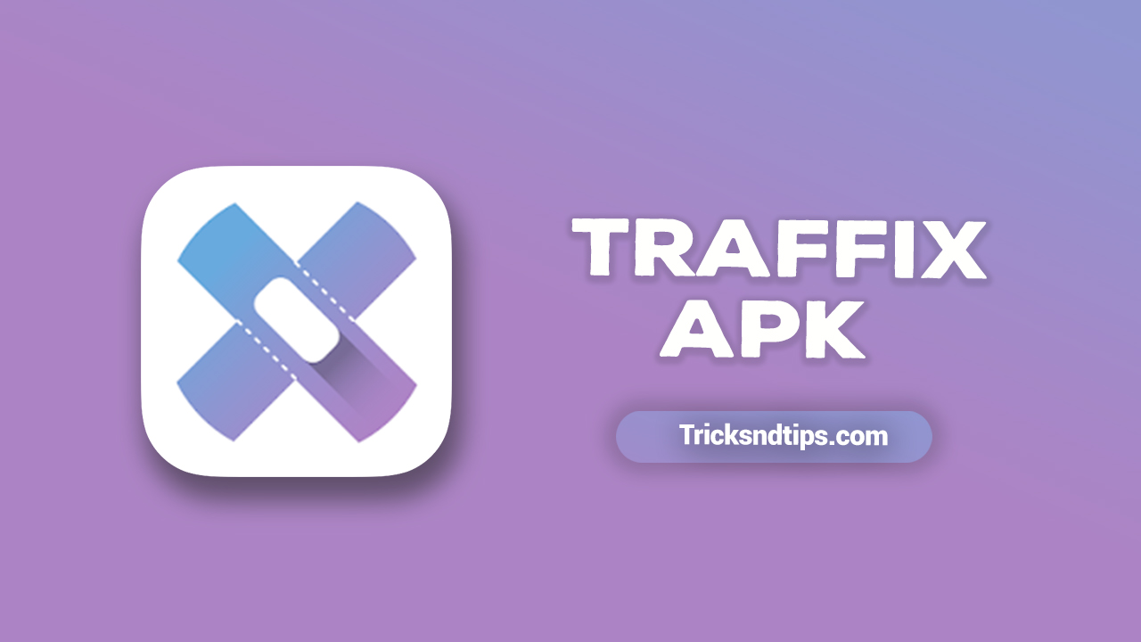 Traffix Apk v6.7 (Fully Unlocked) Download 2021