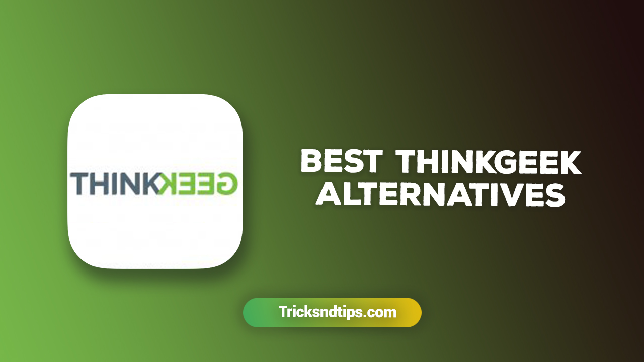 Best ThinkGeek Alternatives 2021 – Sites like ThinkGeek [Updated]