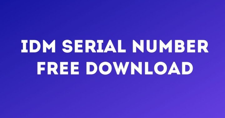 IDM Serial Number Free Download | IDM Serial Key [Updated]