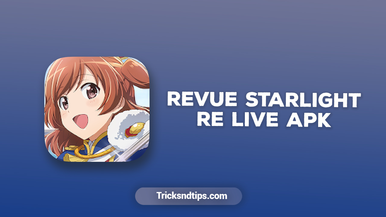 Revue Starlight Re LIVE Apk v1.0.34  ( Latest Updated ) 2022