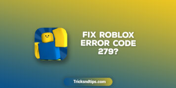 How to Fix Roblox Error Code 279 ? 2023