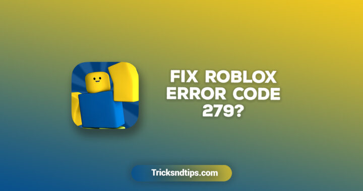 How to Fix Roblox Error Code 279?