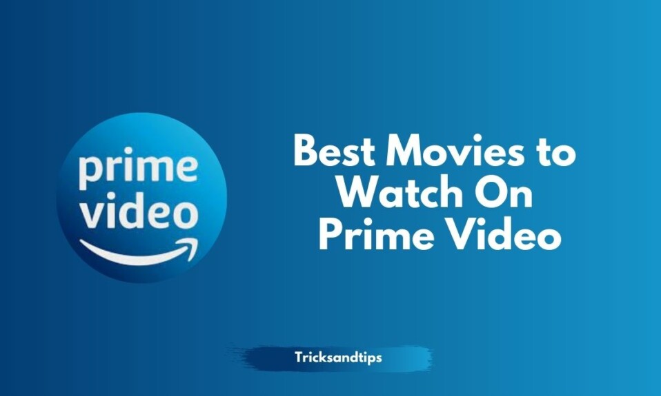 Best Movies to Watch On Prime Video