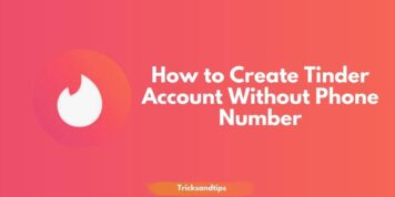 How to Create Tinder Account Without Phone Number?