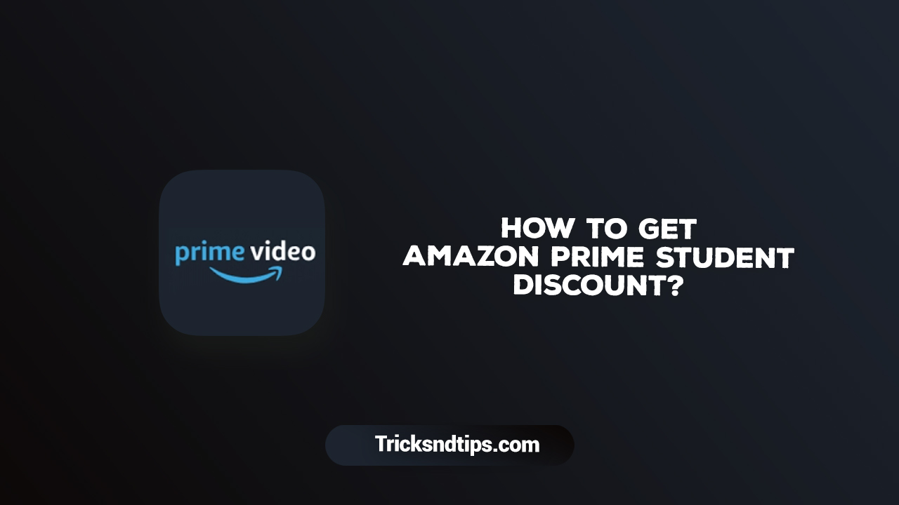 How To Get Amazon Prime Student Discount In 2023 Updated Tricksndtips