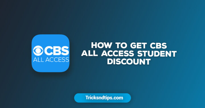 How to Get CBS All Access Student Discount in 2021?[Full Guide*]