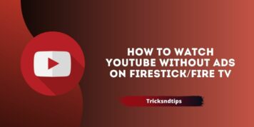 How to Watch YouTube Without Ads on Firestick/Fire TV and Android