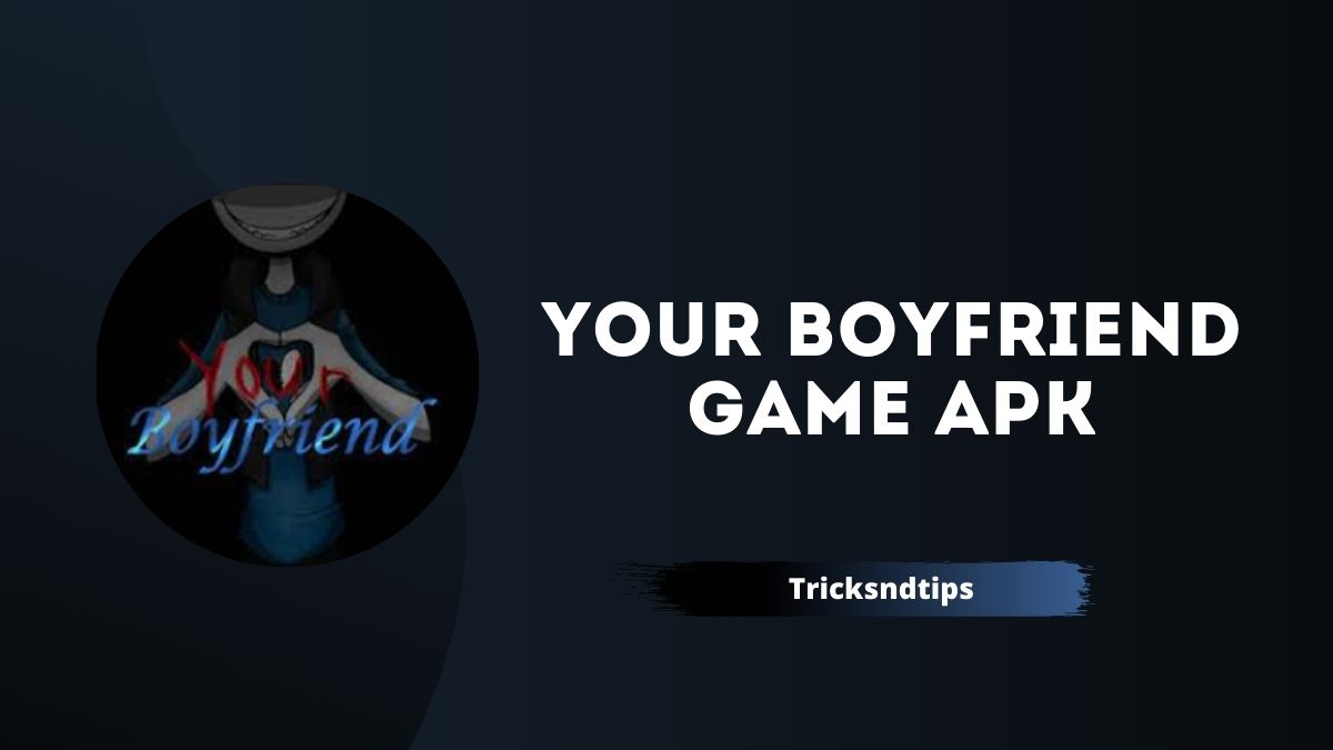 Your Boyfriend Game Mod Apk V0 0 6321 Download High Quality Performance Tricksndtips