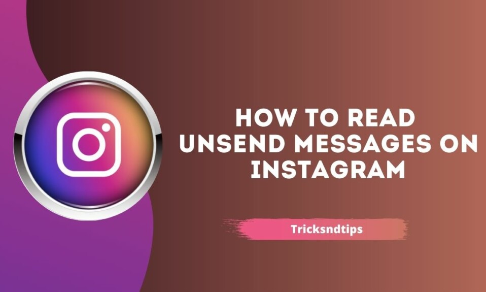 How to Read Unsend Messages on Instagram
