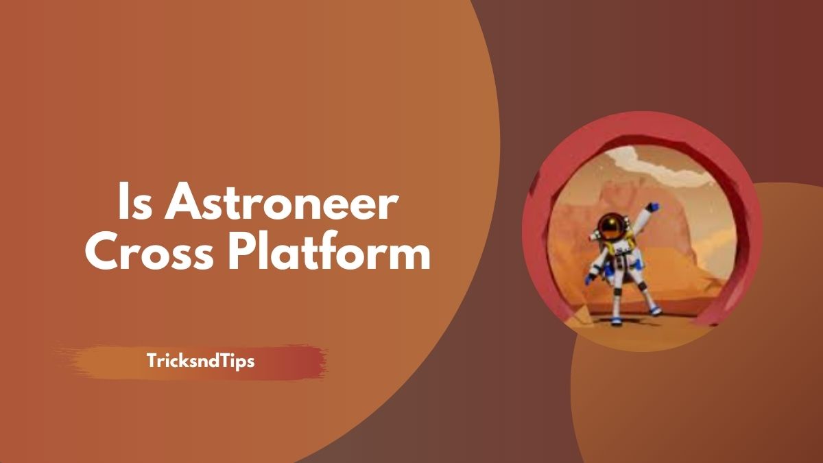 Astroneer Cross-platform (PC, PS5, Xbox PS4) 2023 —