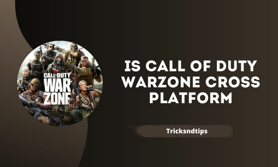 Is Call Of Duty Warzone Cross Platform