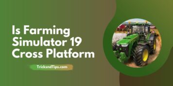 Is Farming Simulator 19 Cross Platform (PC, PS5, Xbox One) 2023