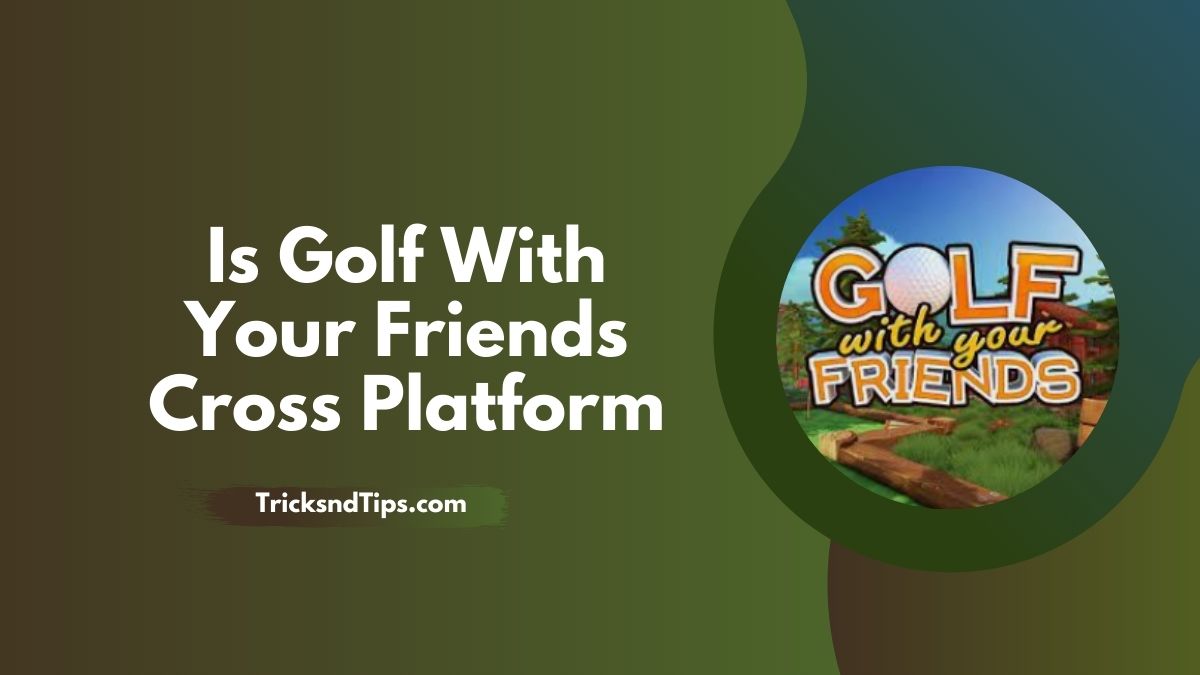 Is Golf With Your Friends Cross Platform (PC, PS5, Xbox One) 2023 —  Tricksndtips
