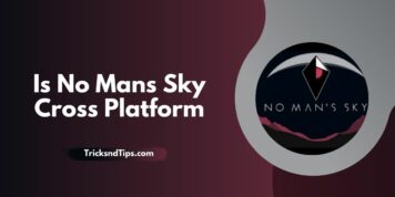 Is No Man’s Sky Cross Platform ( PC, PS4 and Xbox crossplay )