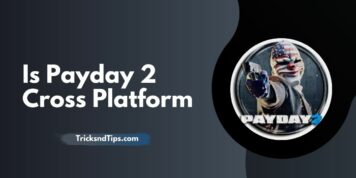 Is Payday 2 Cross Platform (PC, PS5, Xbox One, PS4)