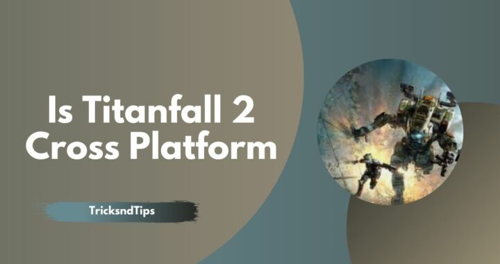 ¿Es Titanfall 2 Cross Platform (Xbox, Nintendo Switch, Playstation, PC)?
