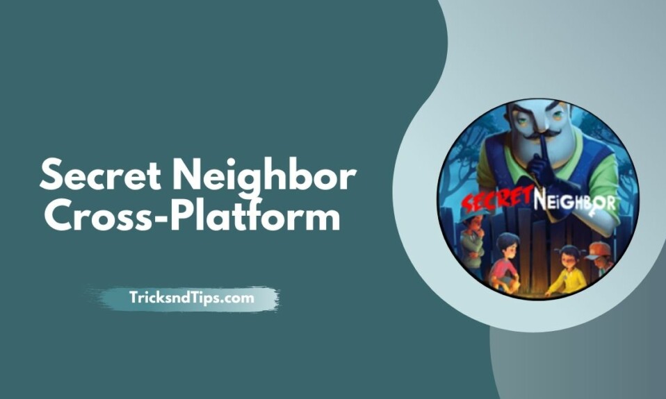 Secret Neighbor Cross-Platform