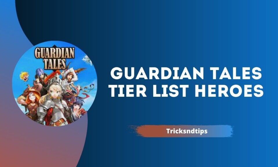 guardian tales tier list heroes