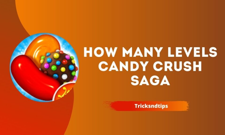How Many Levels in Candy Crush Saga