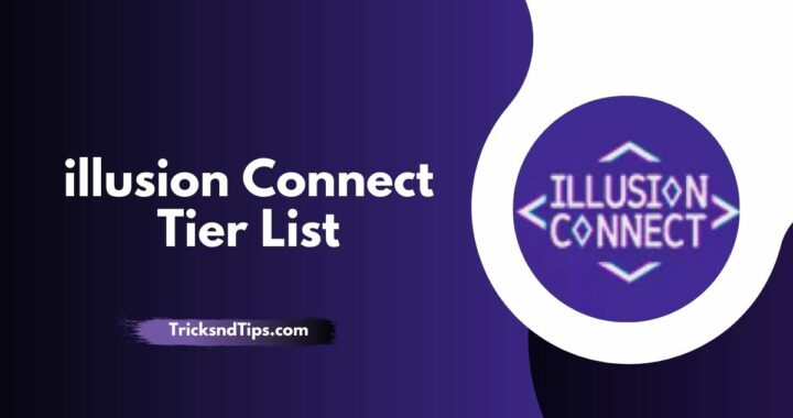 Illusion Connect Tier List ( Best Characters & how to perform )