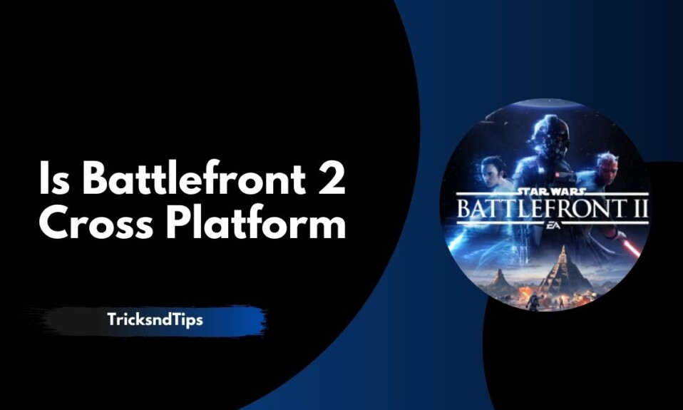 Is Battlefront 2 Cross Platform