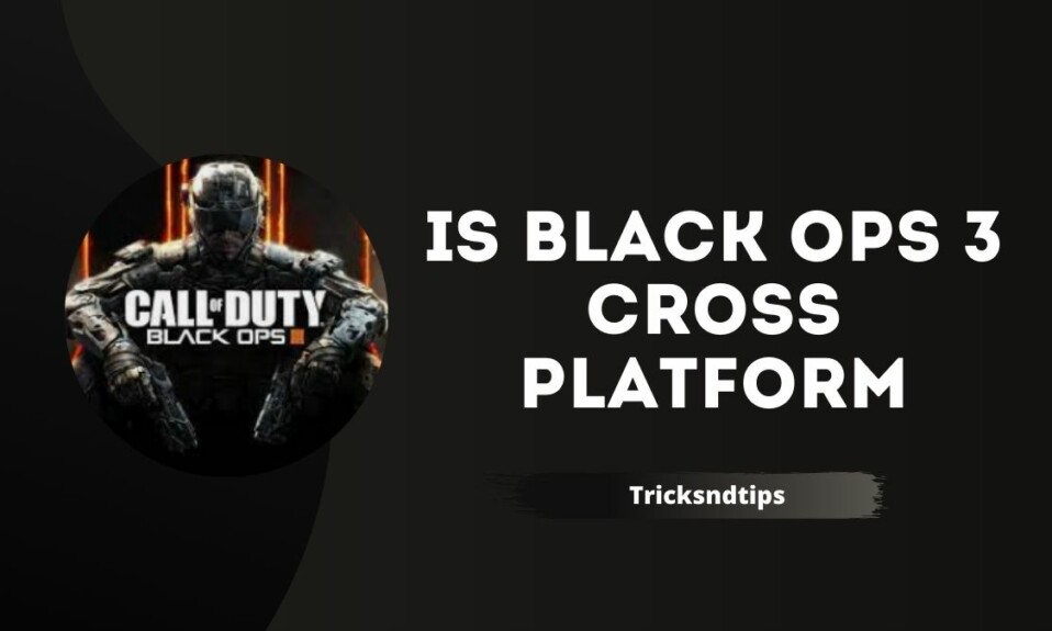Is Black OPS 3 Cross Platform