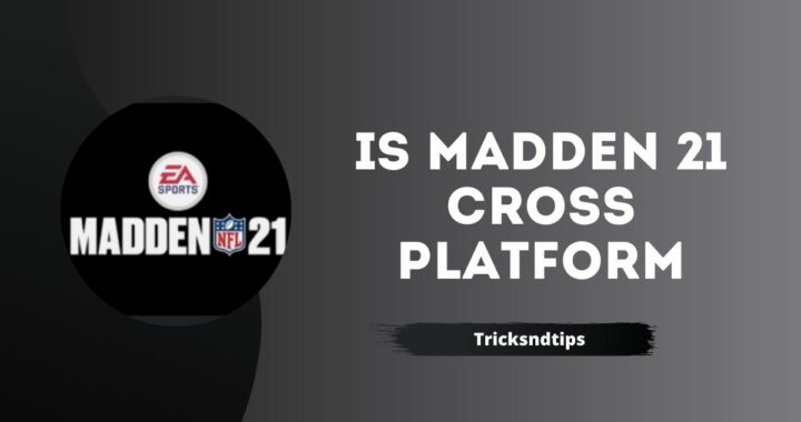 Is Madden 21 Cross Platform ( PS4, Xbox One and PC )