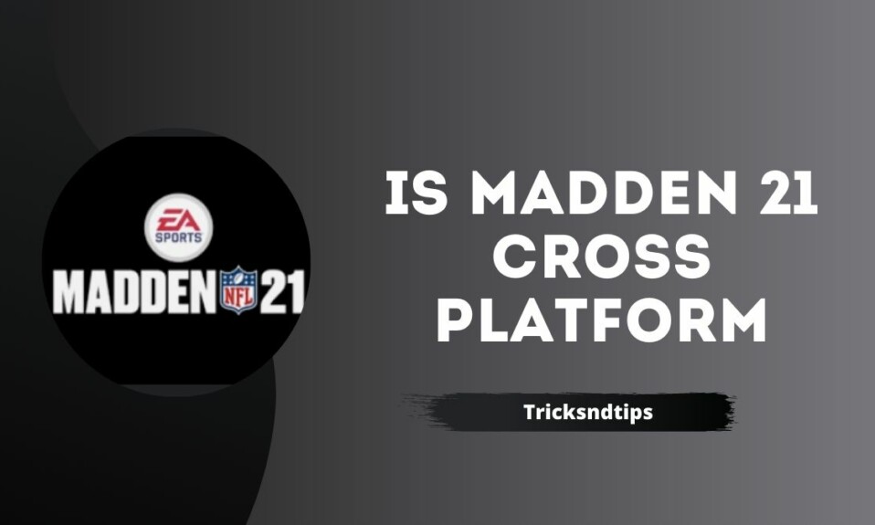 Is Madden 21 Cross Platform
