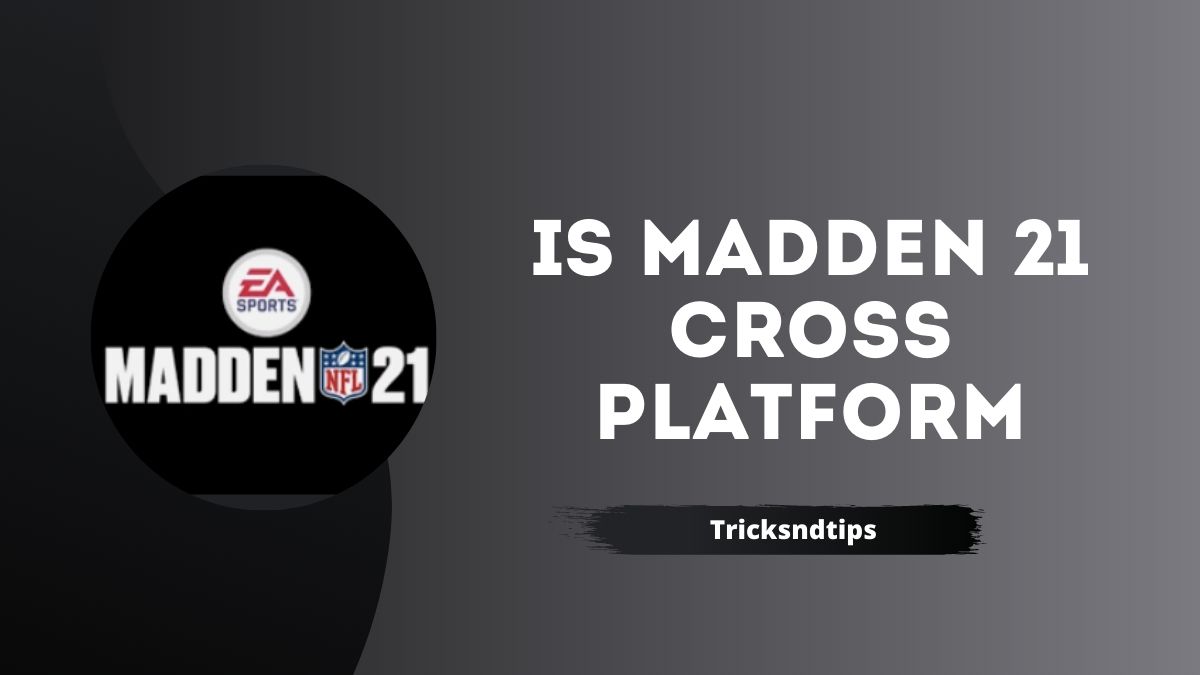 Is Madden 21 / 22 / 23 Cross Platform? All Are Explained! - MiniTool  Partition Wizard