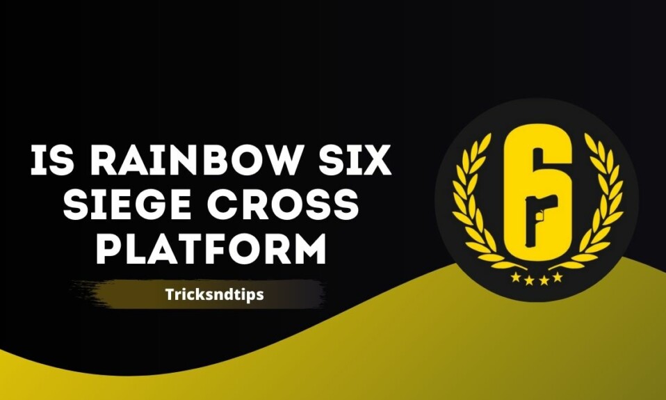 Is Rainbow Six Siege Cross Platform
