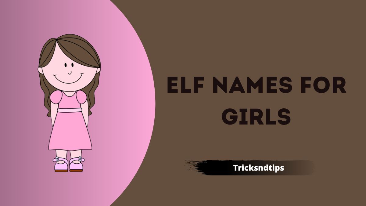 Top 145 + Elf Boy & Girl Names With Meanings ( Latest List ) » Tricksndtips