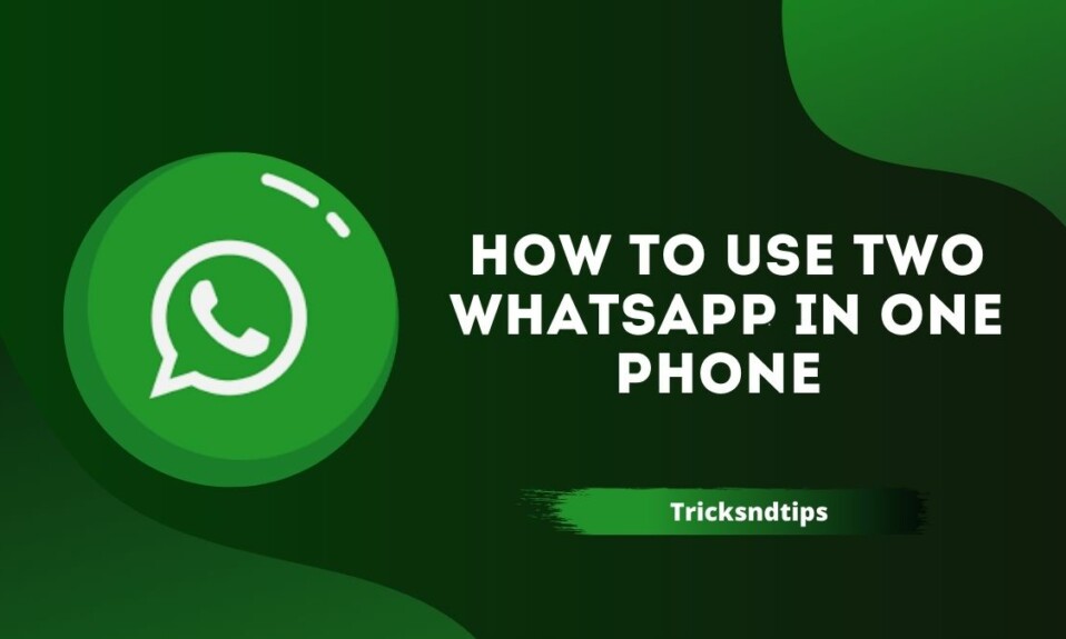 How To Use Two WhatsApp In One Phone