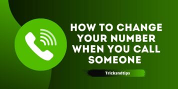 How to Change Your Number When You Call Someone ( Latest Working Tips ) 2023