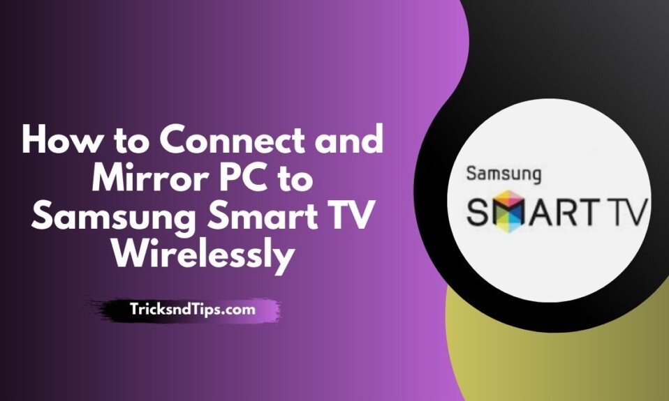 How to Connect and Mirror PC to Samsung Smart TV Wirelessly