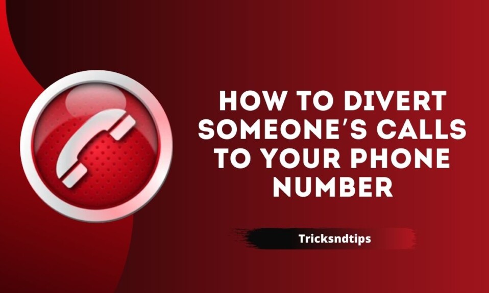 How to Divert Someone’s Calls to Your Phone Number