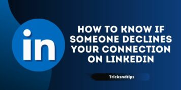 Cómo saber si alguien rechaza su conexión en LinkedIn (forma rápida y sencilla)