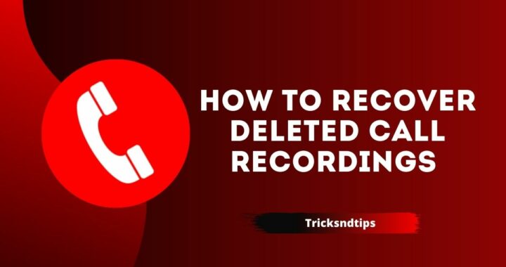 How to Recover Deleted Call Recordings ( 100 % Working And Simple Ways )