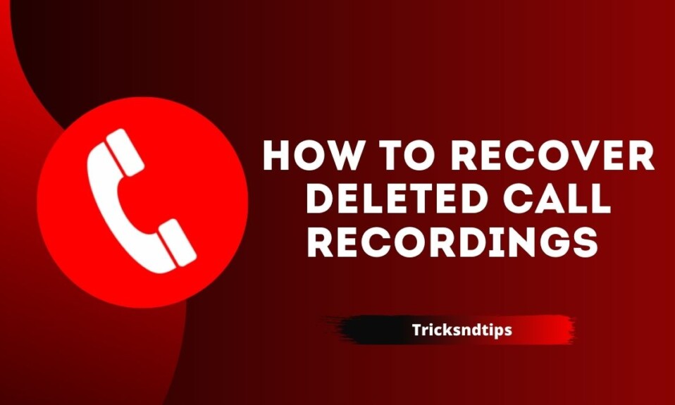 How to Recover Deleted Call Recordings