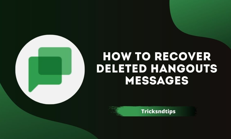 How to Recover Deleted Hangouts Messages